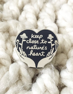 Keep Close to Nature's Heart Enamel Pin